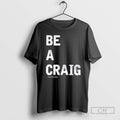 Premium Walker Hayes Be A Craig Shirt Sweater
