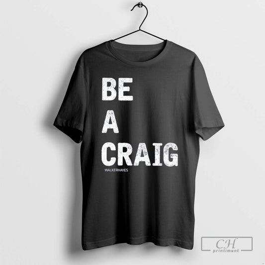 Premium Walker Hayes Be A Craig Shirt Sweater