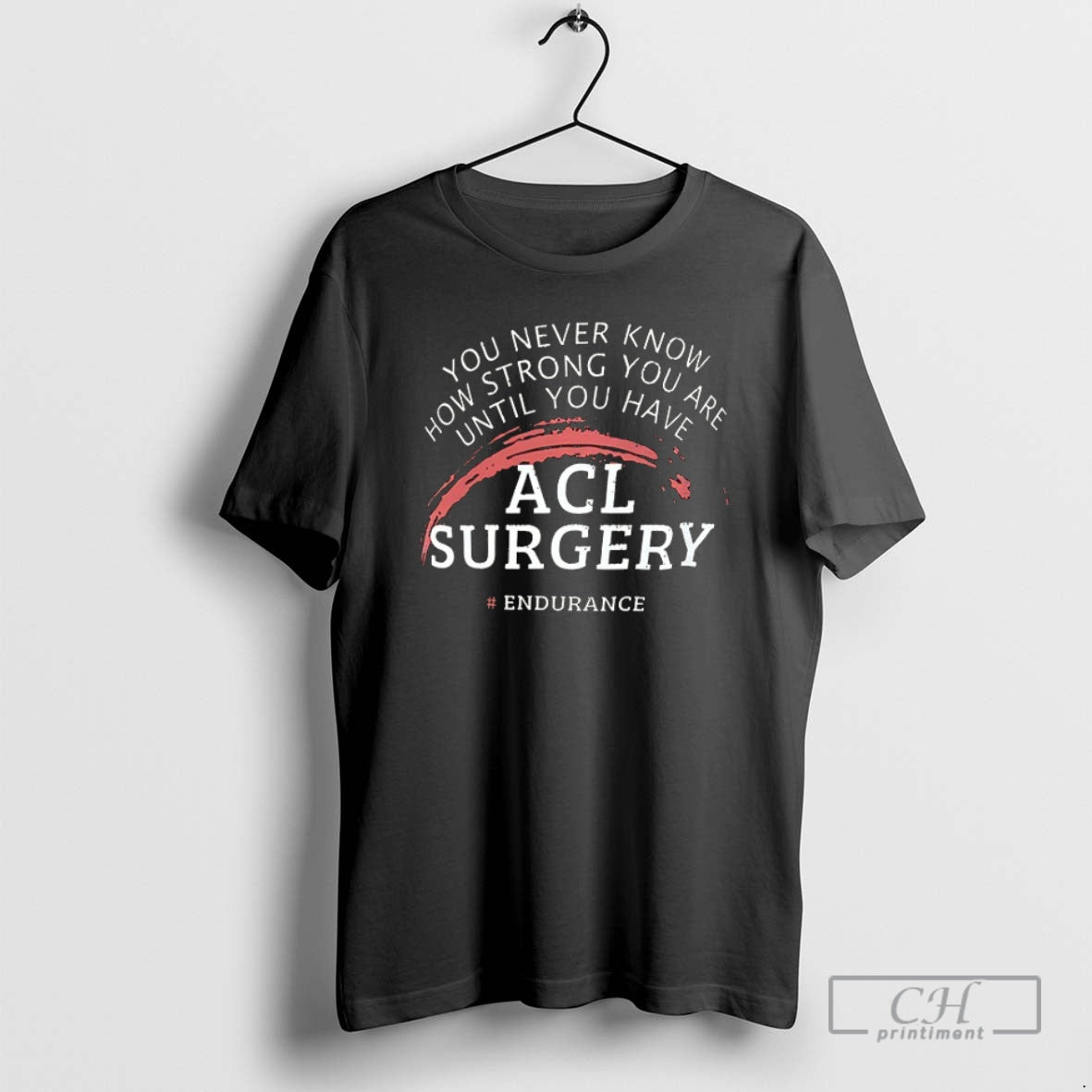 Premium You Never Know How Strong You Are Until You Have Acl Surgery Shirt Sweater