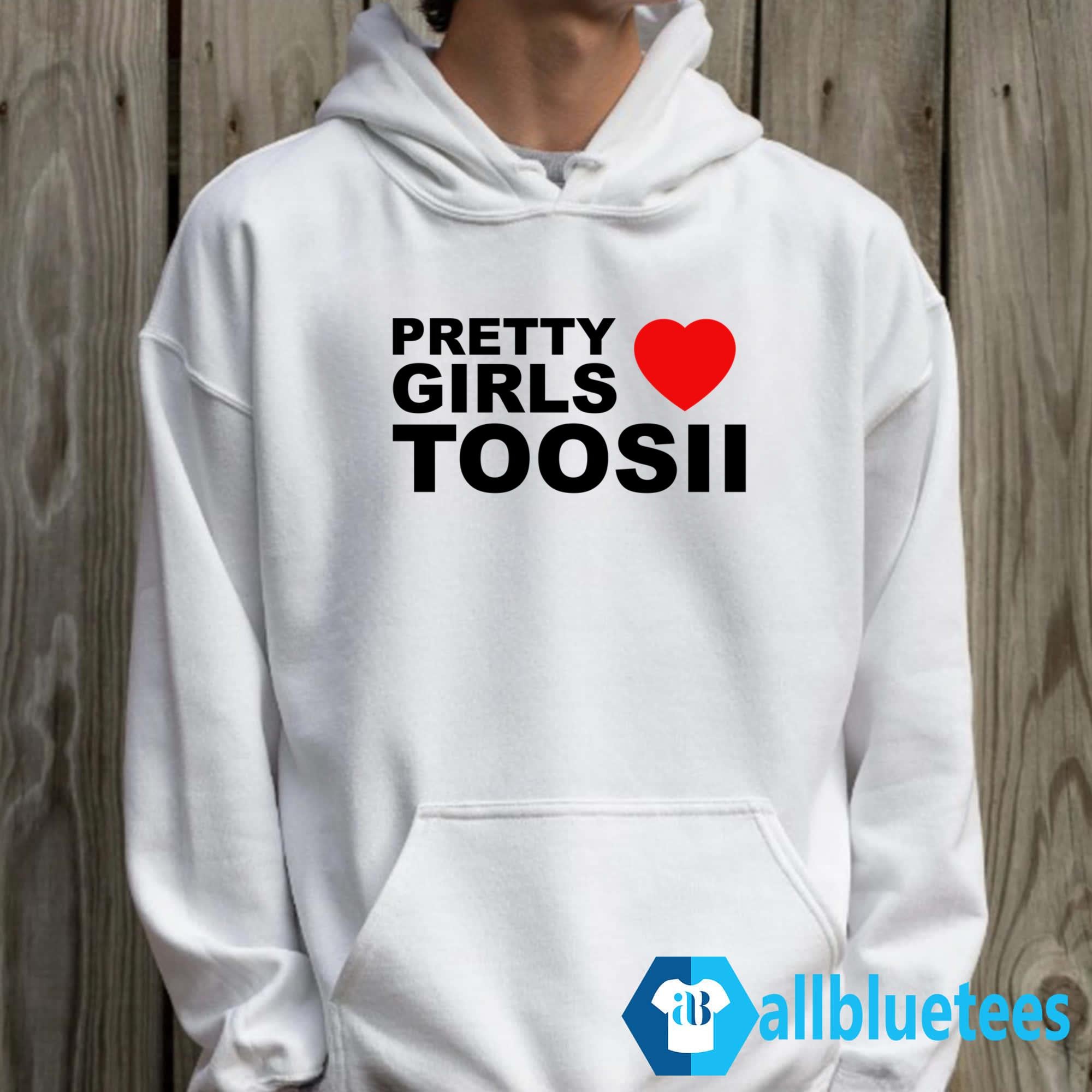 Pretty Girls Love Toosii Shirt