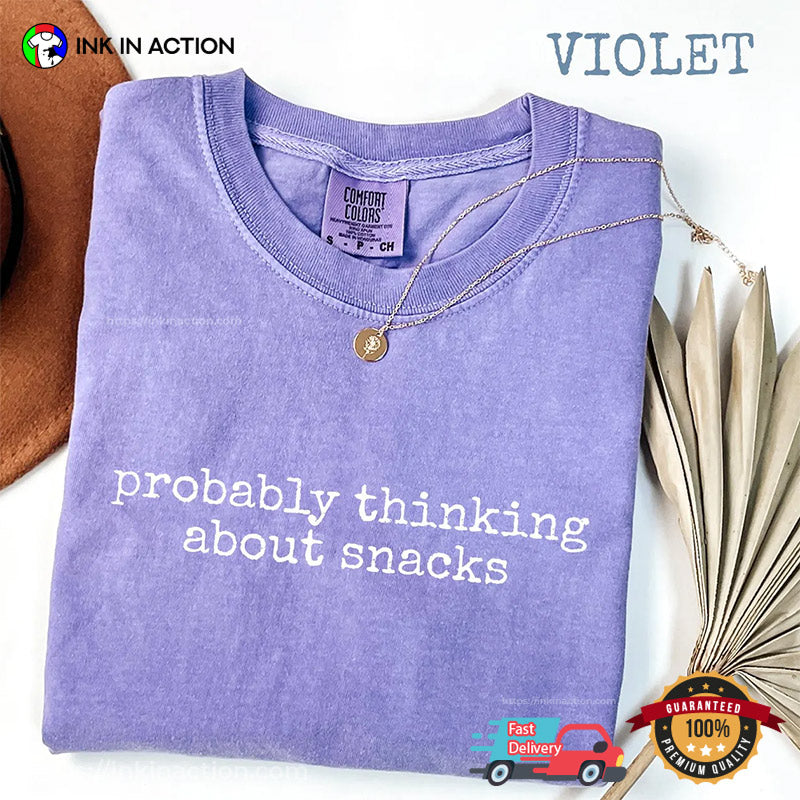 Probably Thinking About Snacks Comfort Colors T-shirt