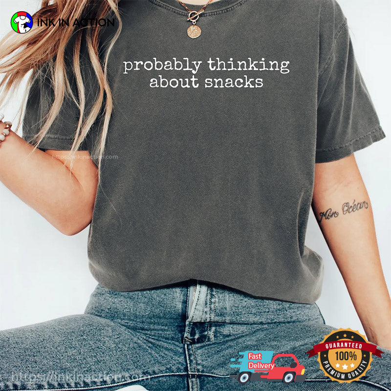 Probably Thinking About Snacks Comfort Colors T-shirt