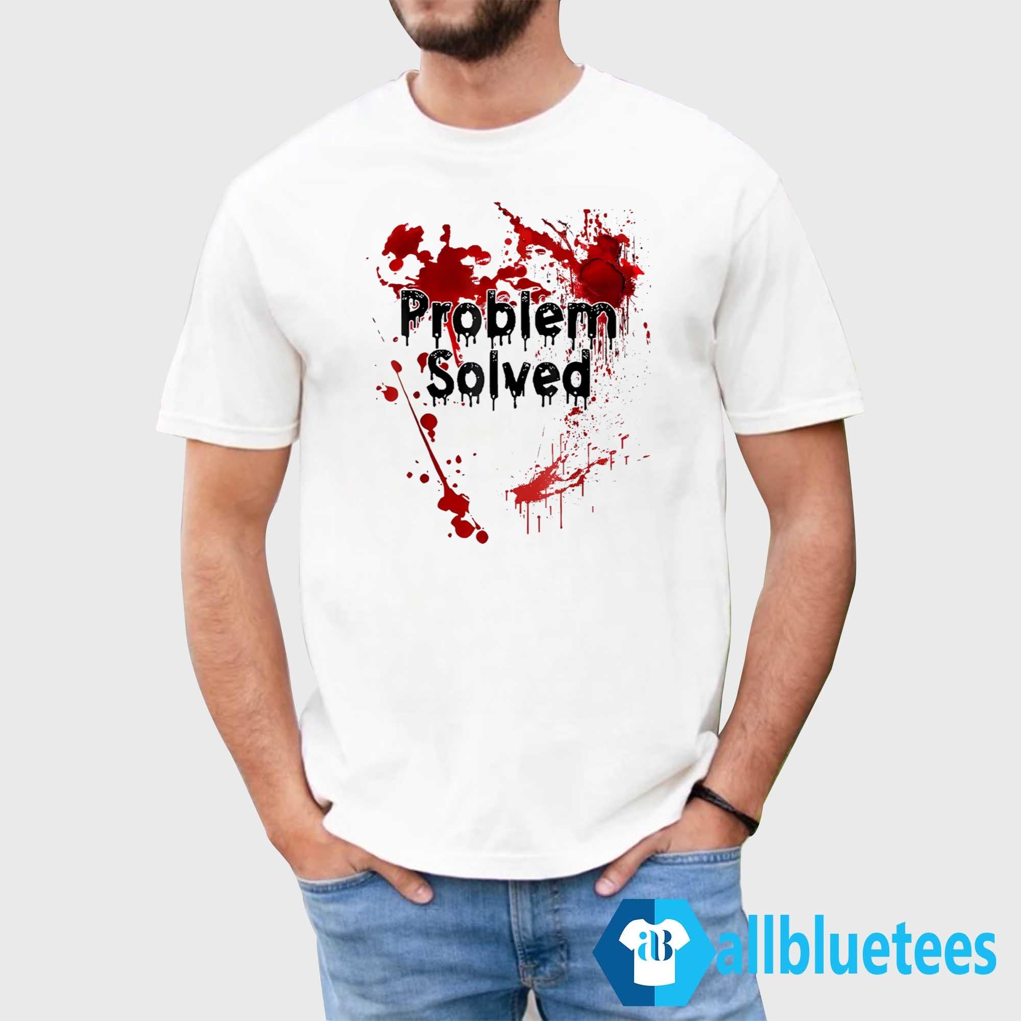 Problem Solved Bloody Halloween Shirt