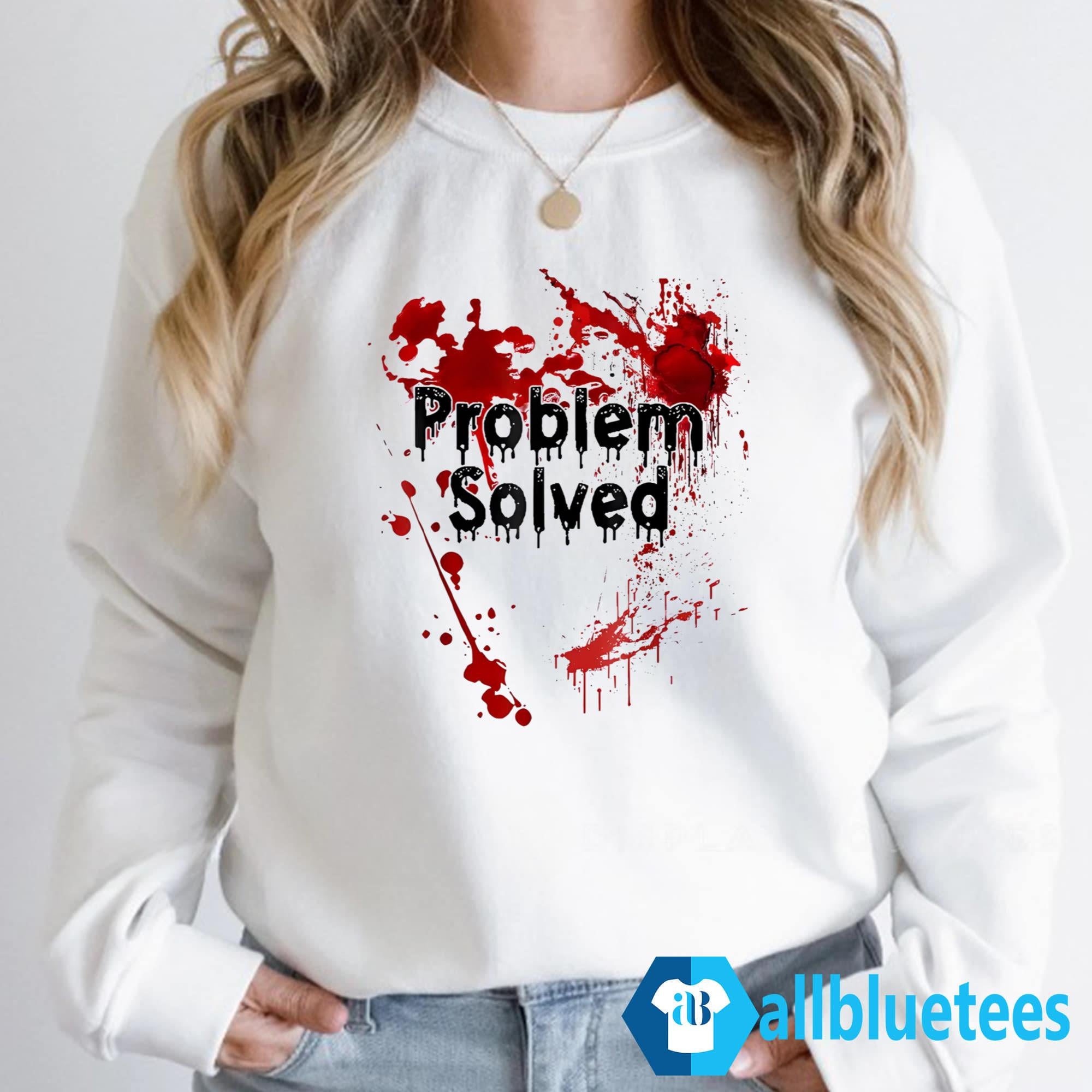 Problem Solved Bloody Halloween Shirt