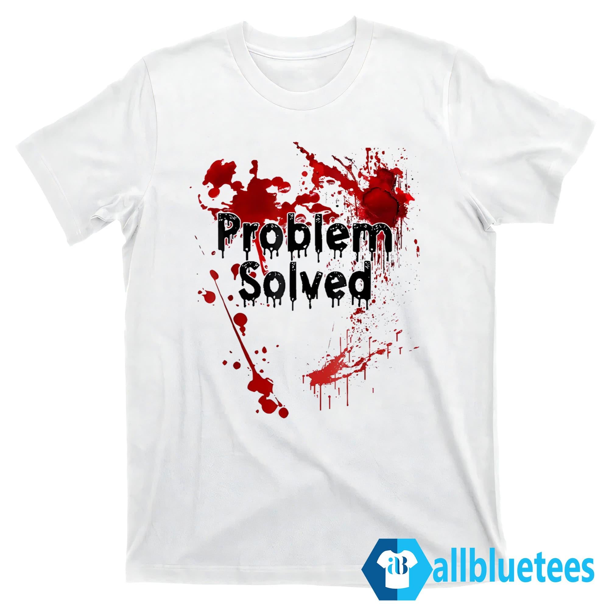 Problem Solved Bloody Halloween Shirt