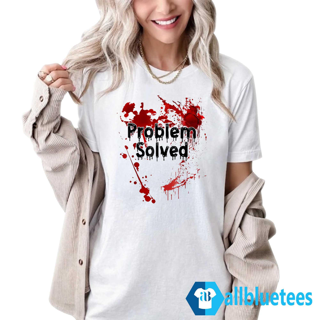 Problem Solved Bloody Halloween Shirt