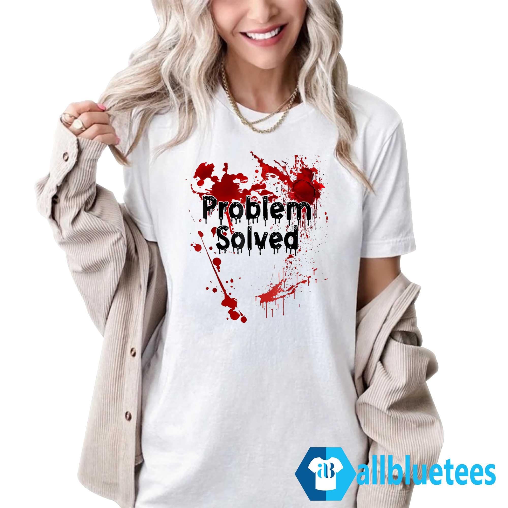 Problem Solved Bloody Halloween Shirt