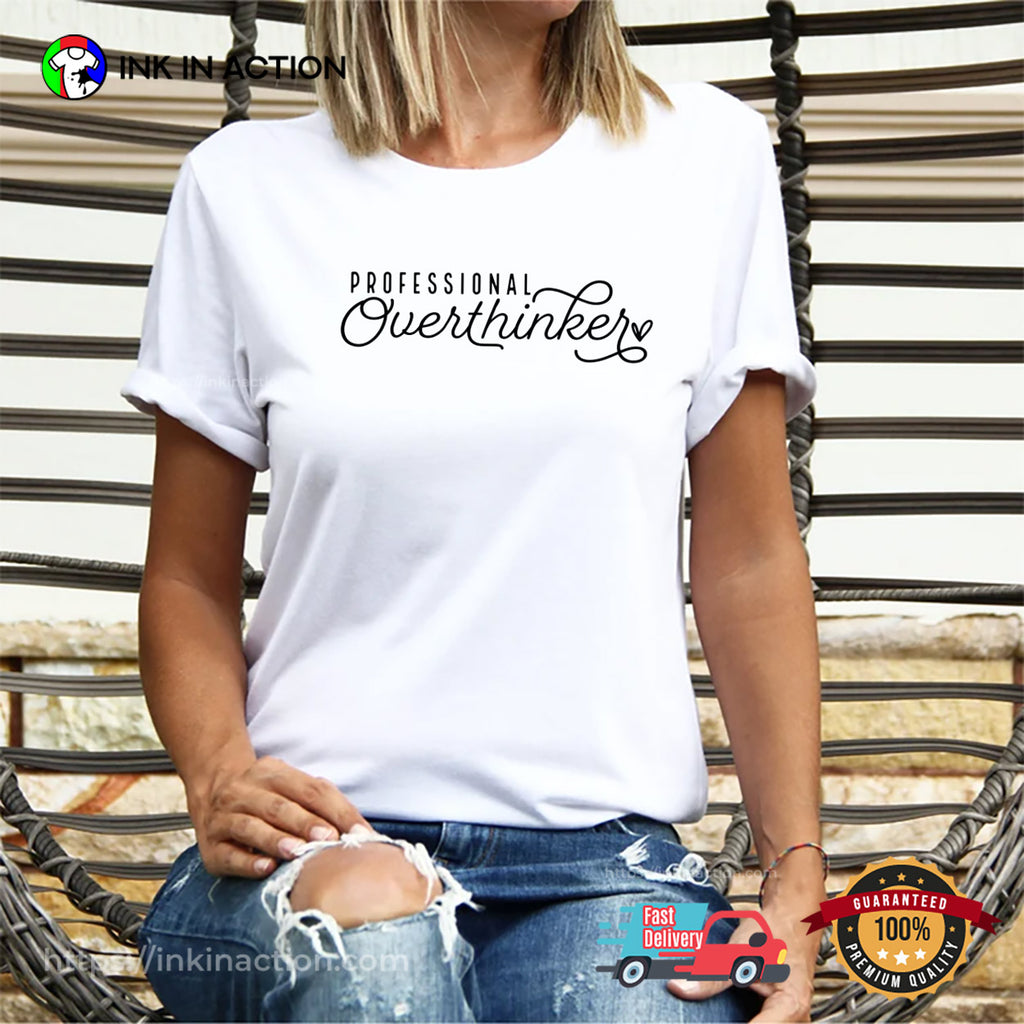 Professional Overthinker Self Love T-shirt