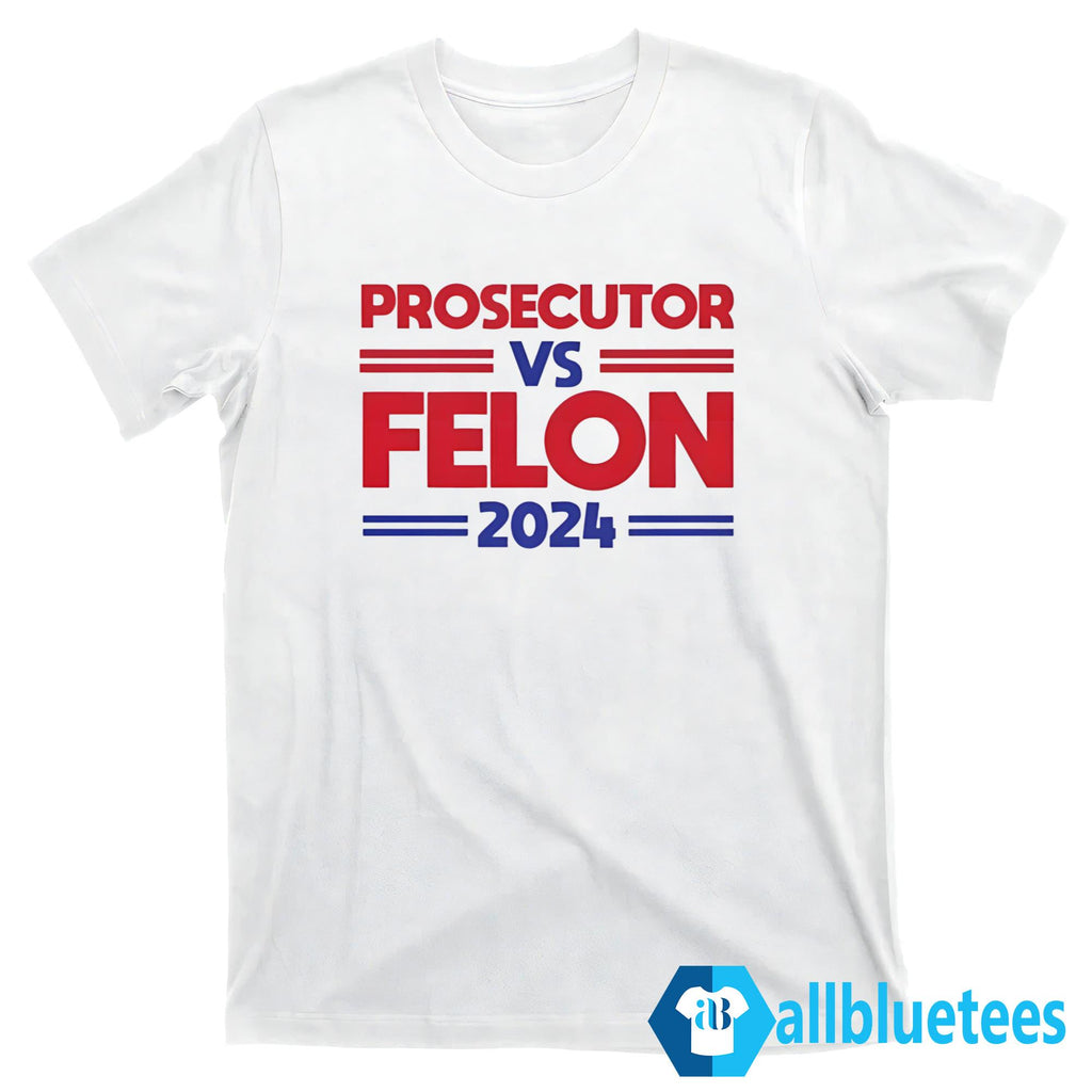 Prosecutor Vs Felon 2024 Shirt