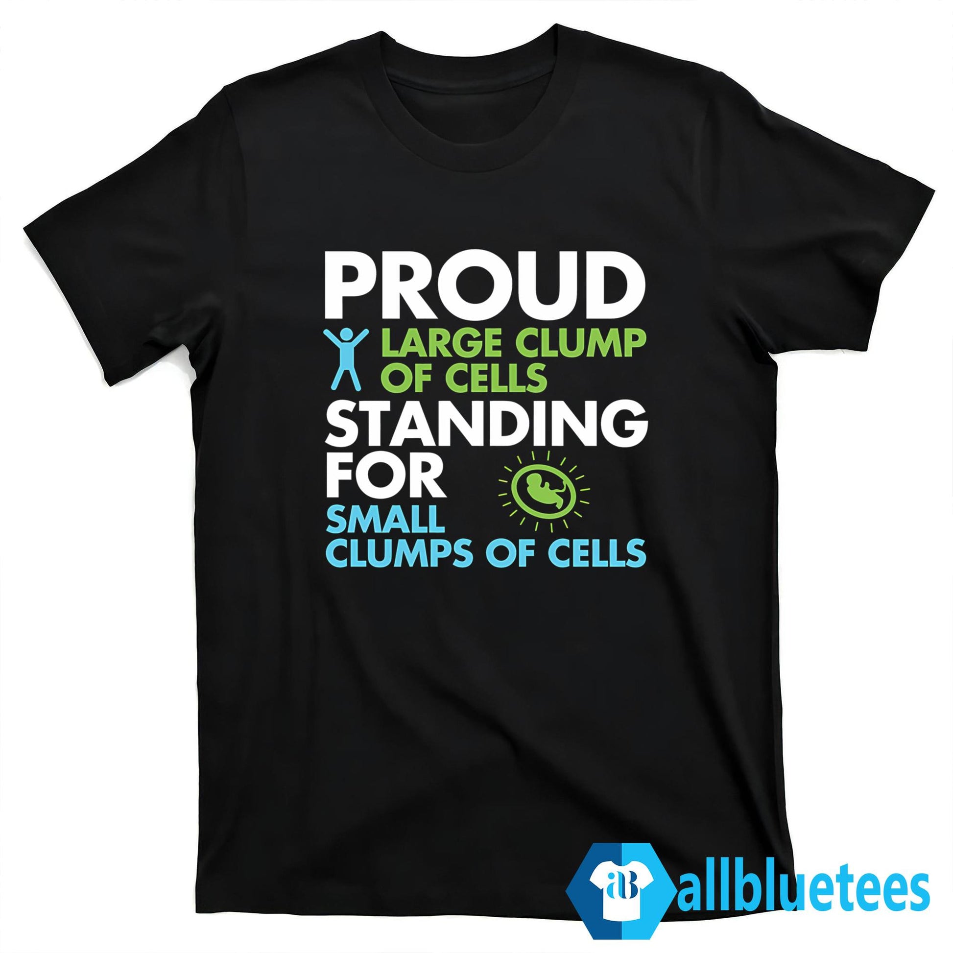Proud Large Clump Of Cells Standing For Small Clumps Of Cells Shirt