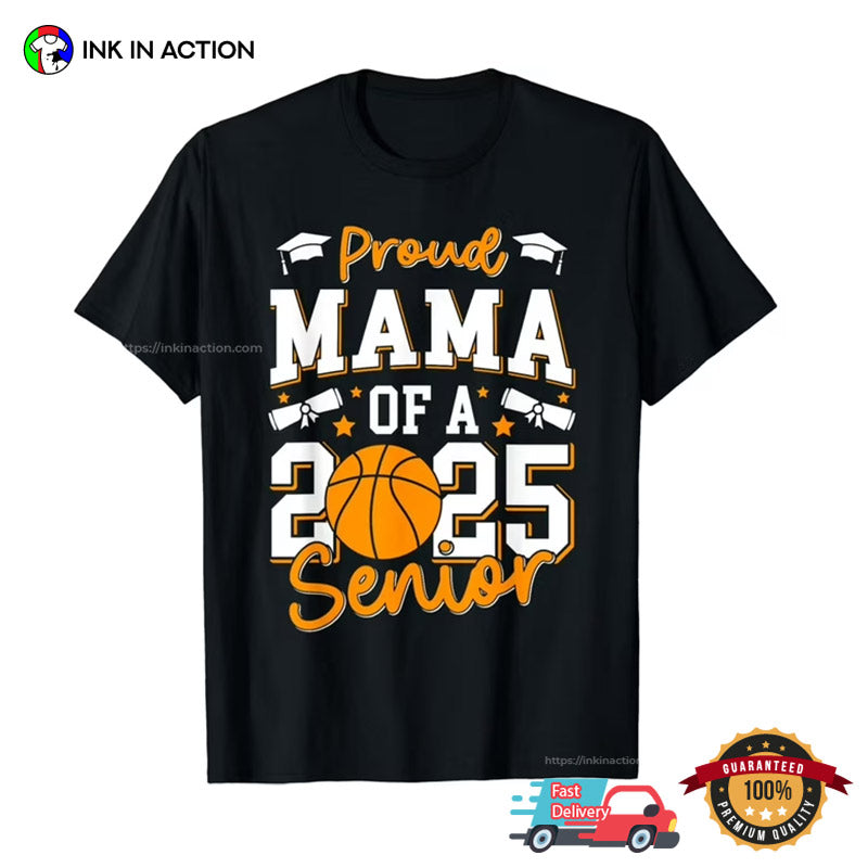 Proud Mama Of A 2025 Senior Mom, Basketball Mom T-shirt