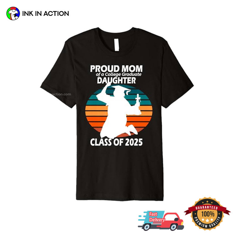 Proud Mom Of College Graduate Daughter Class Of 2025 Vintage T-shirt