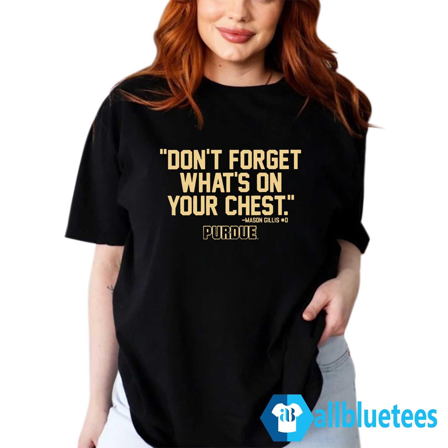 Purdue Mason Gillis Don’t Forget What’s On Your Chest Shirt
