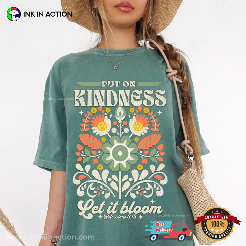 Put On Kindness Let It Bloom Comfort Colors T-shirt