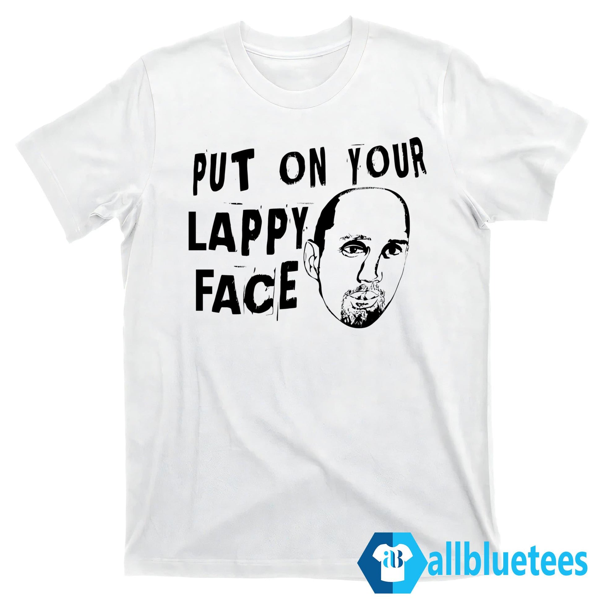 Put On Your Lappy Face Shirt