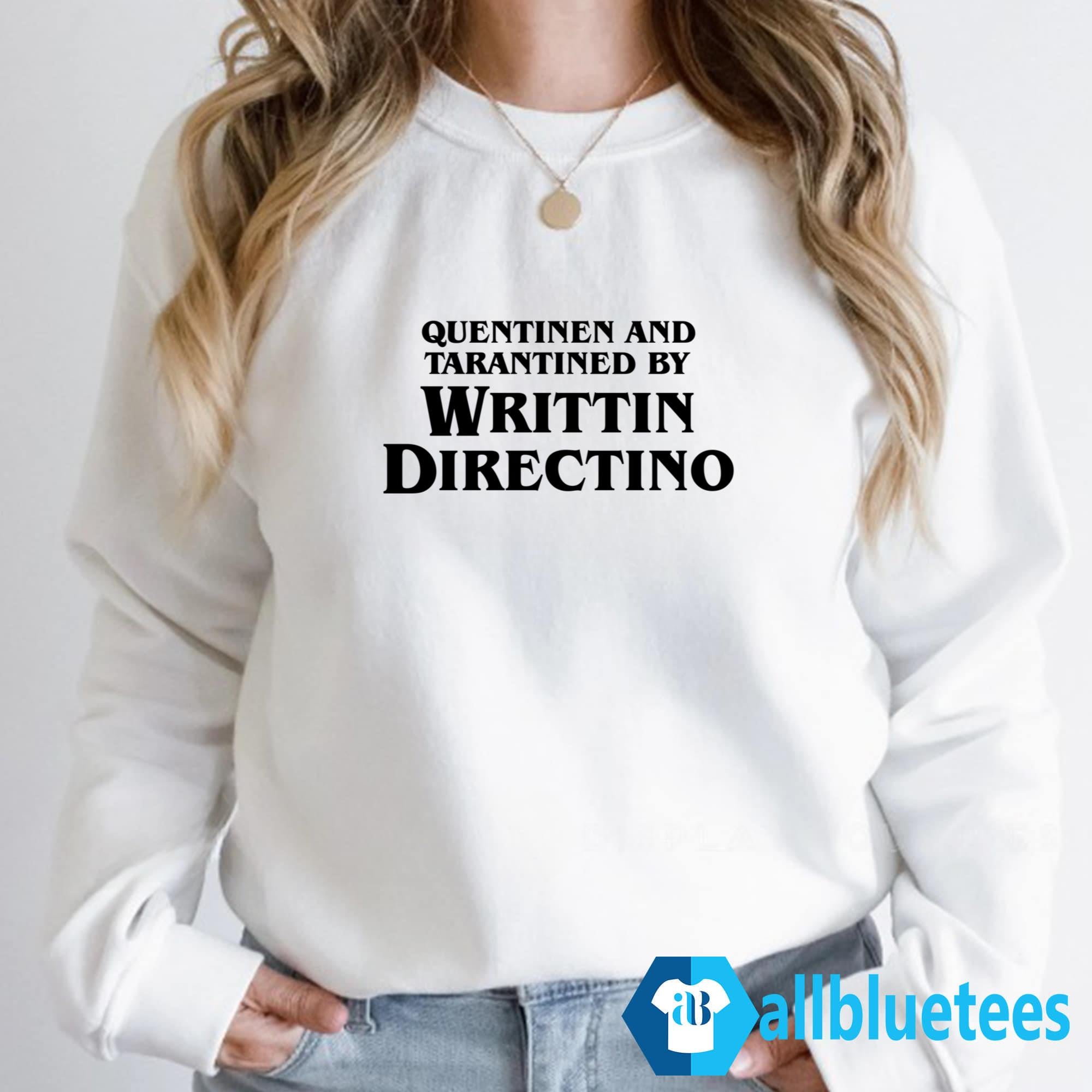 Quentinen And Tarantined By Writtin Directino Shirt