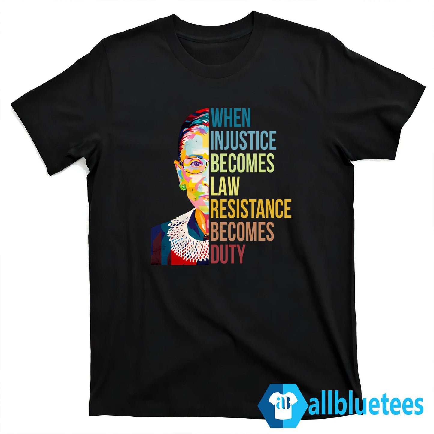 RBG When Injustice Becomes Law Resistance Becomes Duty Shirt