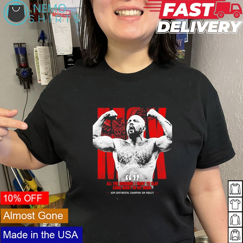 Jon Moxley AEW Continental Champion all the dragons I want to slay come right to my door shirt