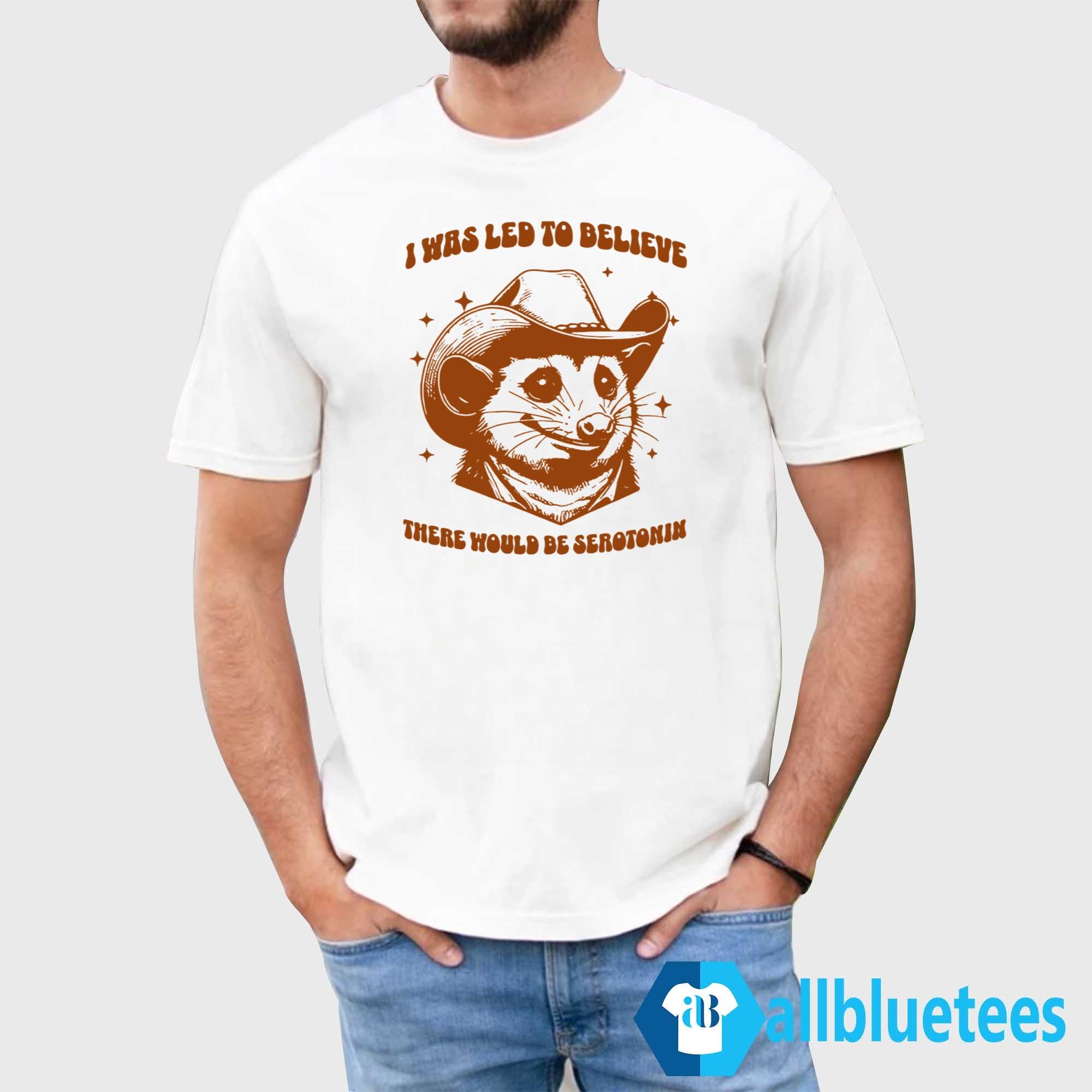 Raccoon I Was Led To Believe There Would Be Serotonin Shirt
