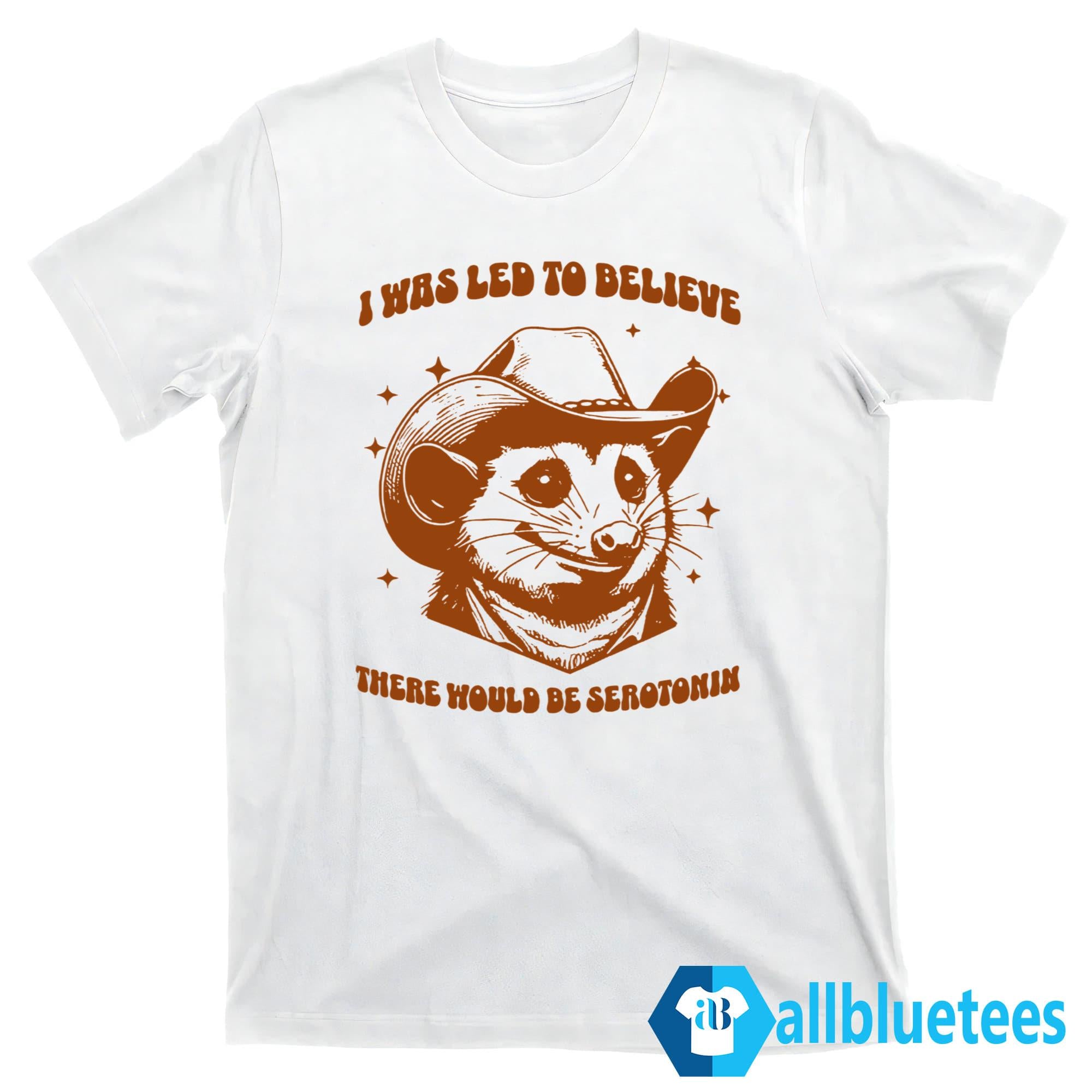 Raccoon I Was Led To Believe There Would Be Serotonin Shirt