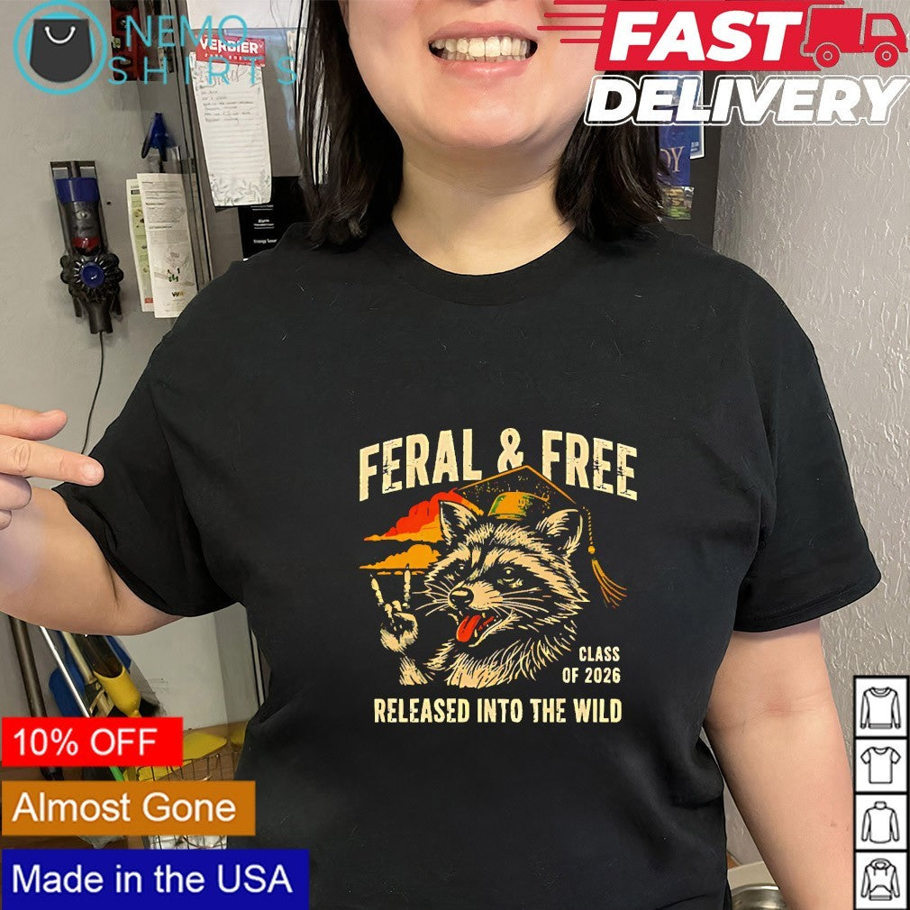 Raccoon graduation feral & free class of 2026 released into the wild shirt