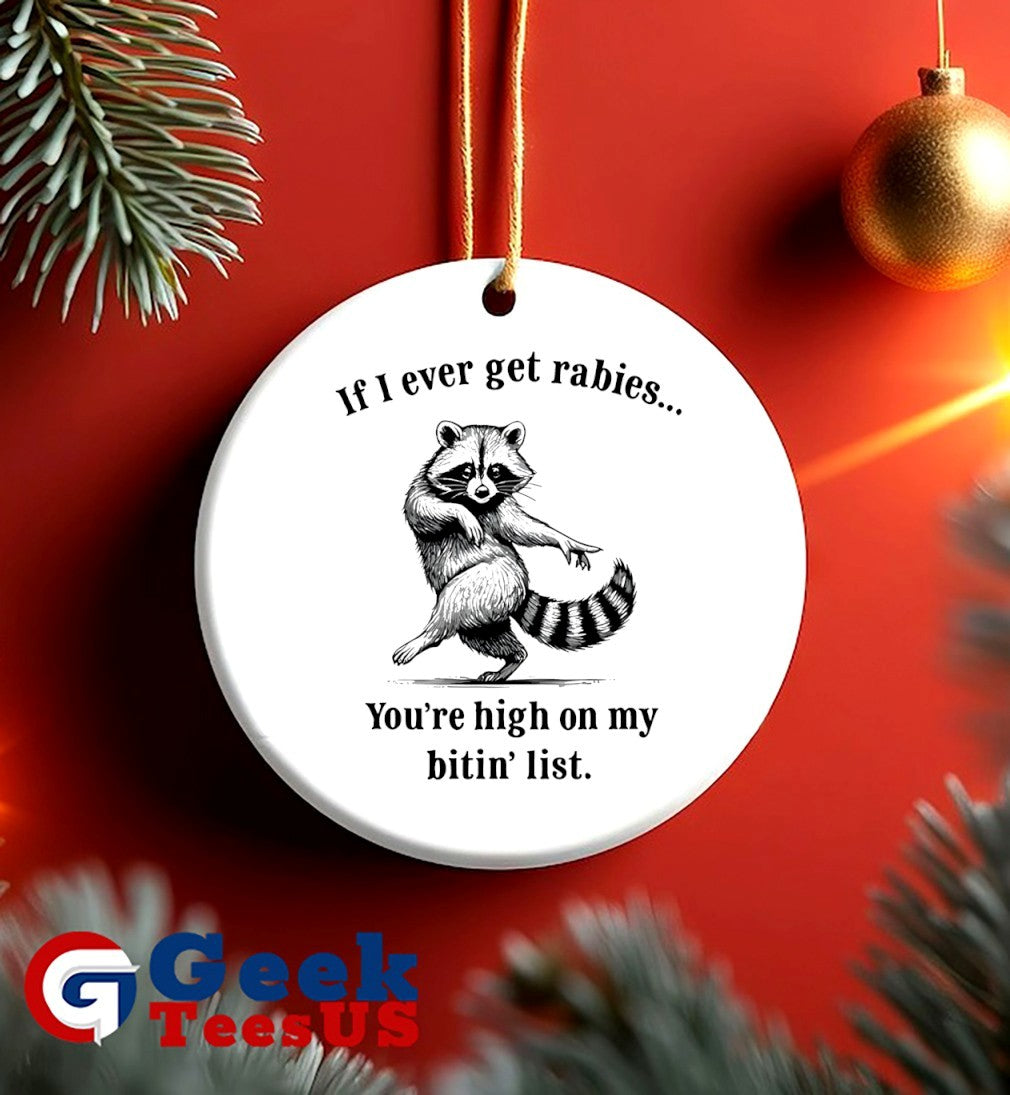 Raccoon if I ever get rabies you’re high on my bitin’ list funny T-shirt