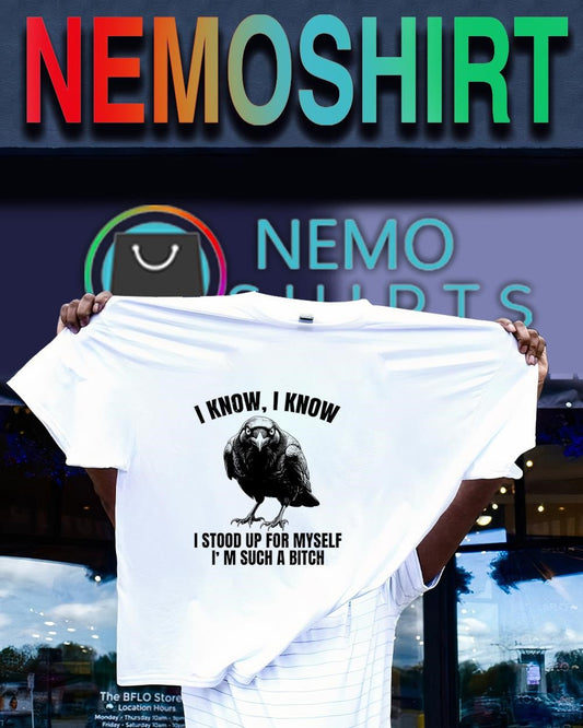 Raven I know I stood up for myself I’m such a bitch shirt