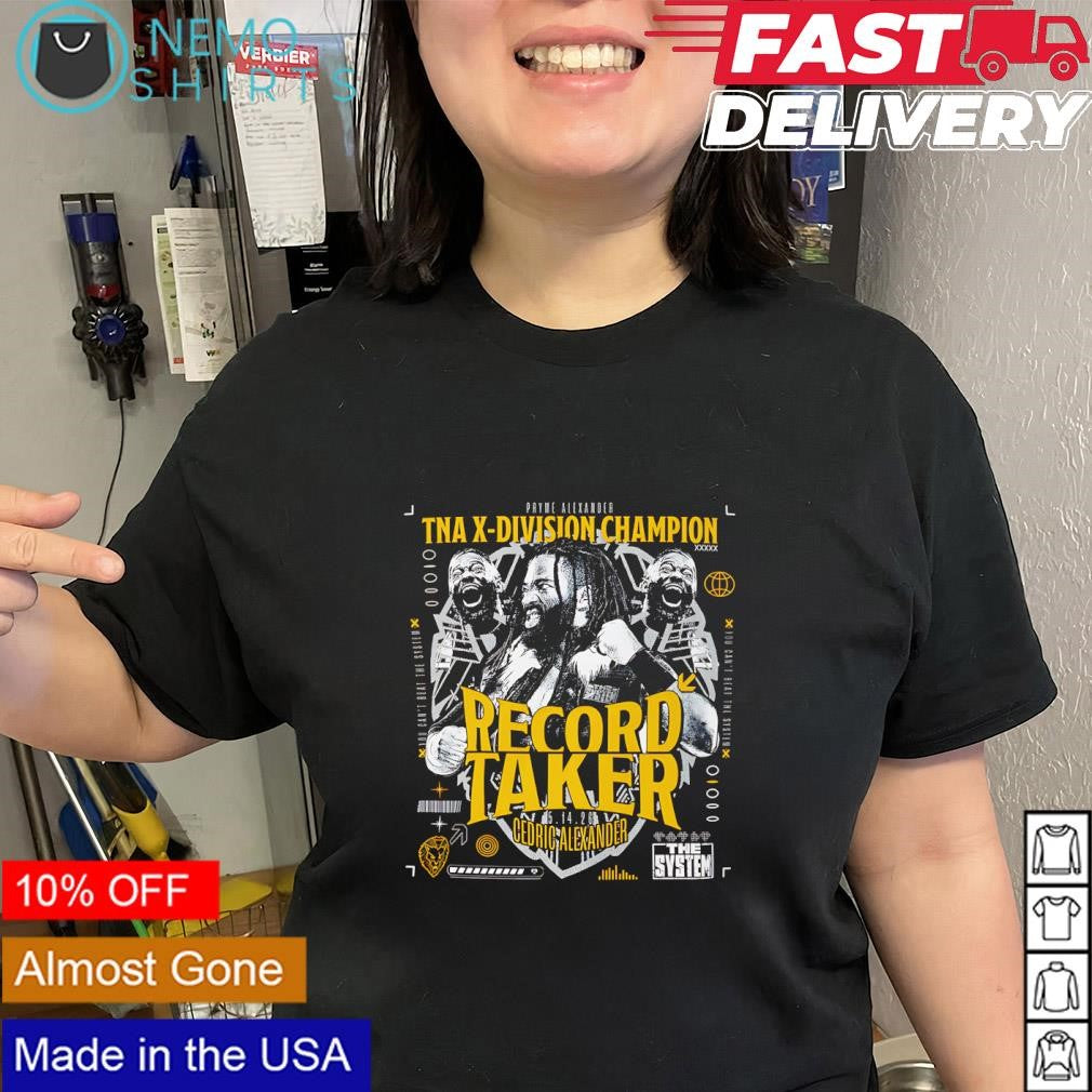 Record Taker Cedric Alexander TNA Wrestling X-Division Champion shirt