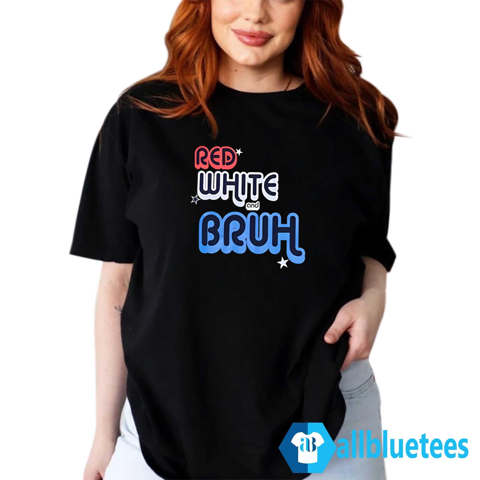 Red White And Bruh Shirt