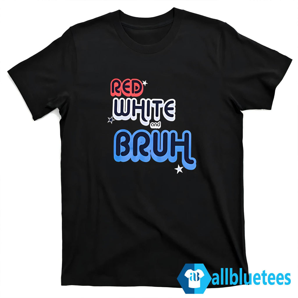 Red White And Bruh Shirt