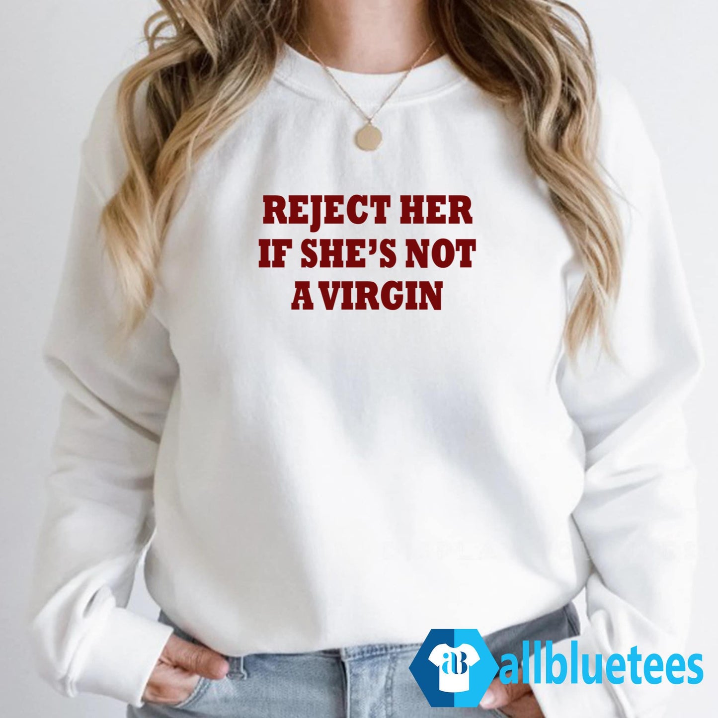 Reject Her If She’s Not A Virgin Shirt