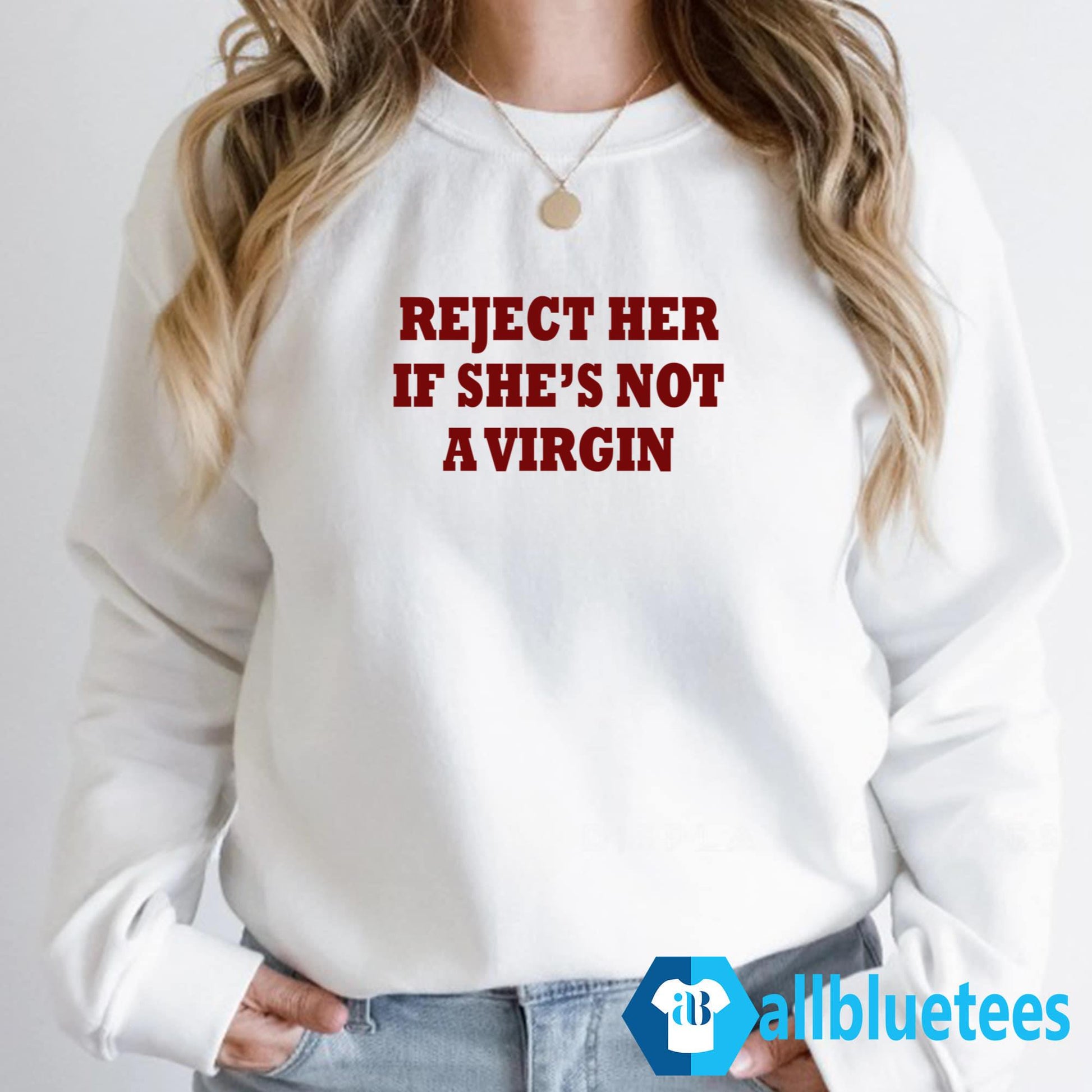 Reject Her If She’s Not A Virgin Shirt