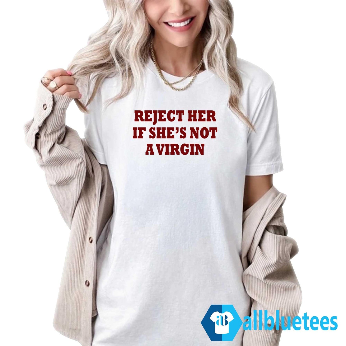Reject Her If She’s Not A Virgin Shirt