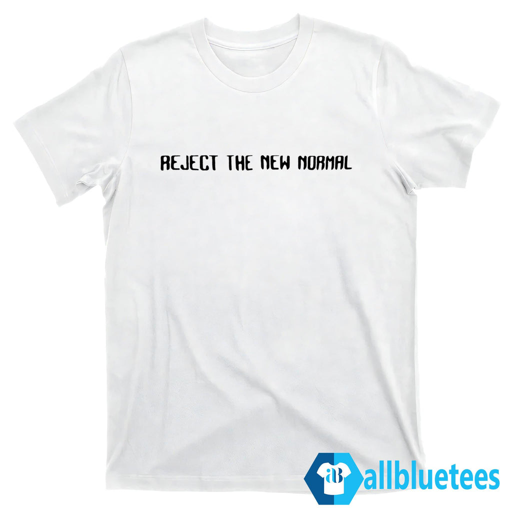 Reject The New Normal Shirt