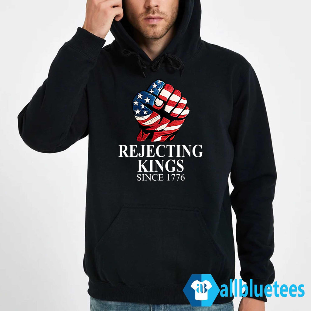 Rejecting Kings Since 1776 Shirt