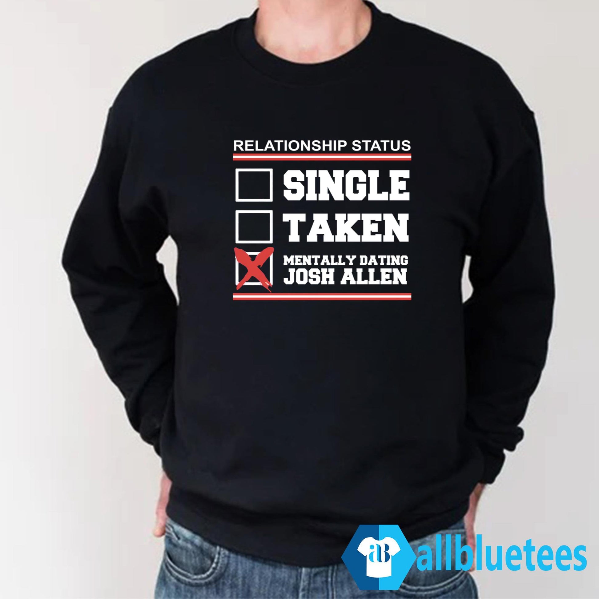 Relationship Status Mentally Dating Josh Allen Shirt