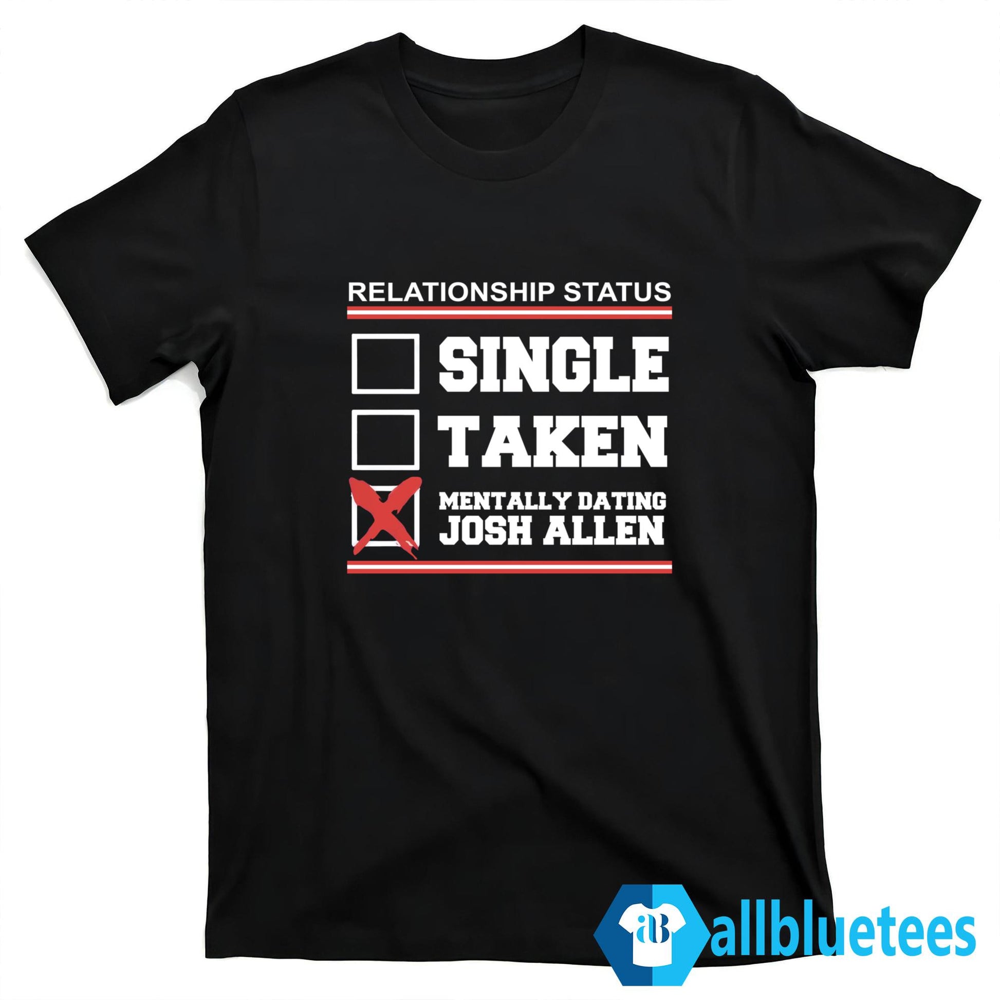 Relationship Status Mentally Dating Josh Allen Shirt
