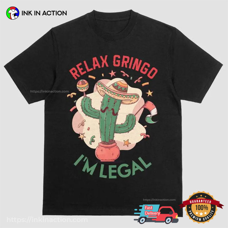 Relax Gringo I’m Legal Cactus Cinco De Mayo T-shirt
