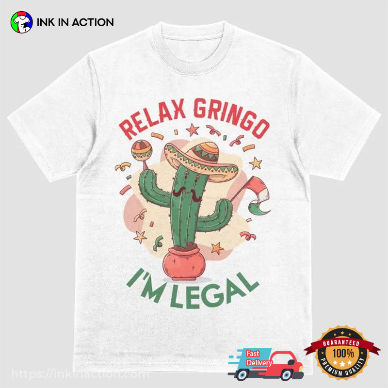 Relax Gringo I’m Legal Cactus Cinco De Mayo T-shirt