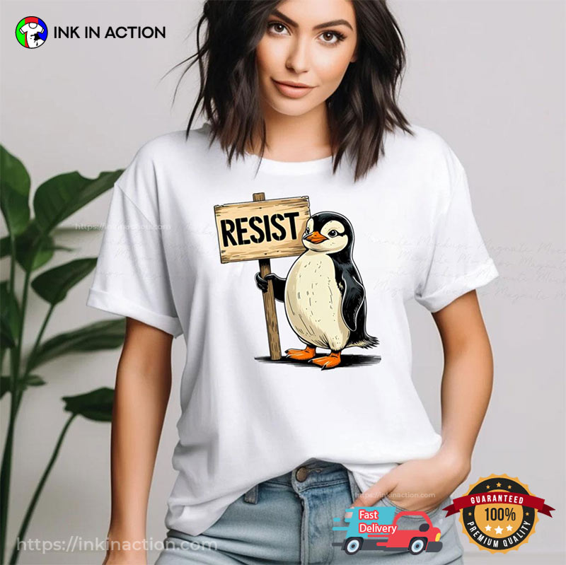 Resist Penguin Activism No Tariffs T-shirt