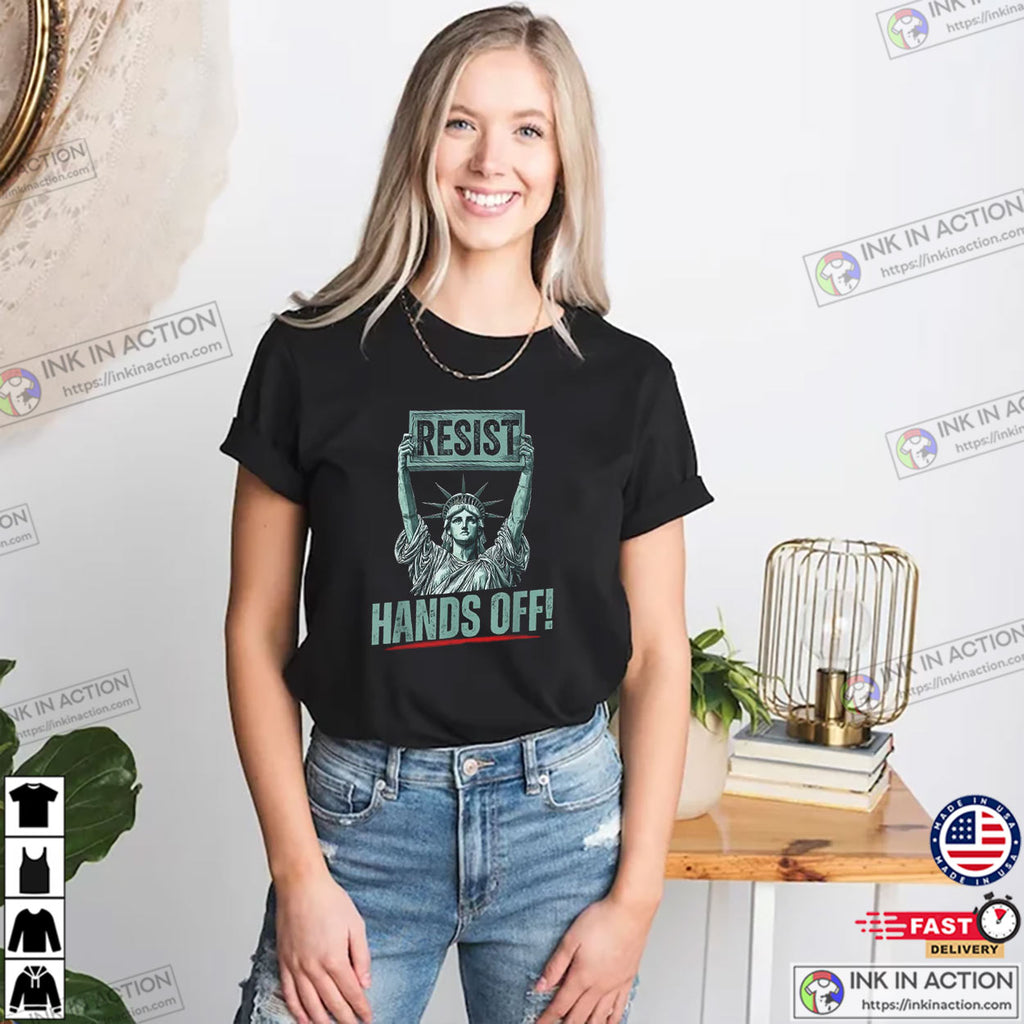 Resist Resistance Statue Of Liberty Hands Off Protest T-shirt