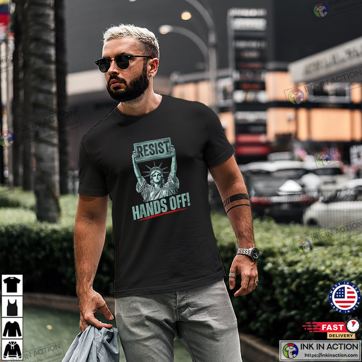 Resist Resistance Statue Of Liberty Hands Off Protest T-shirt