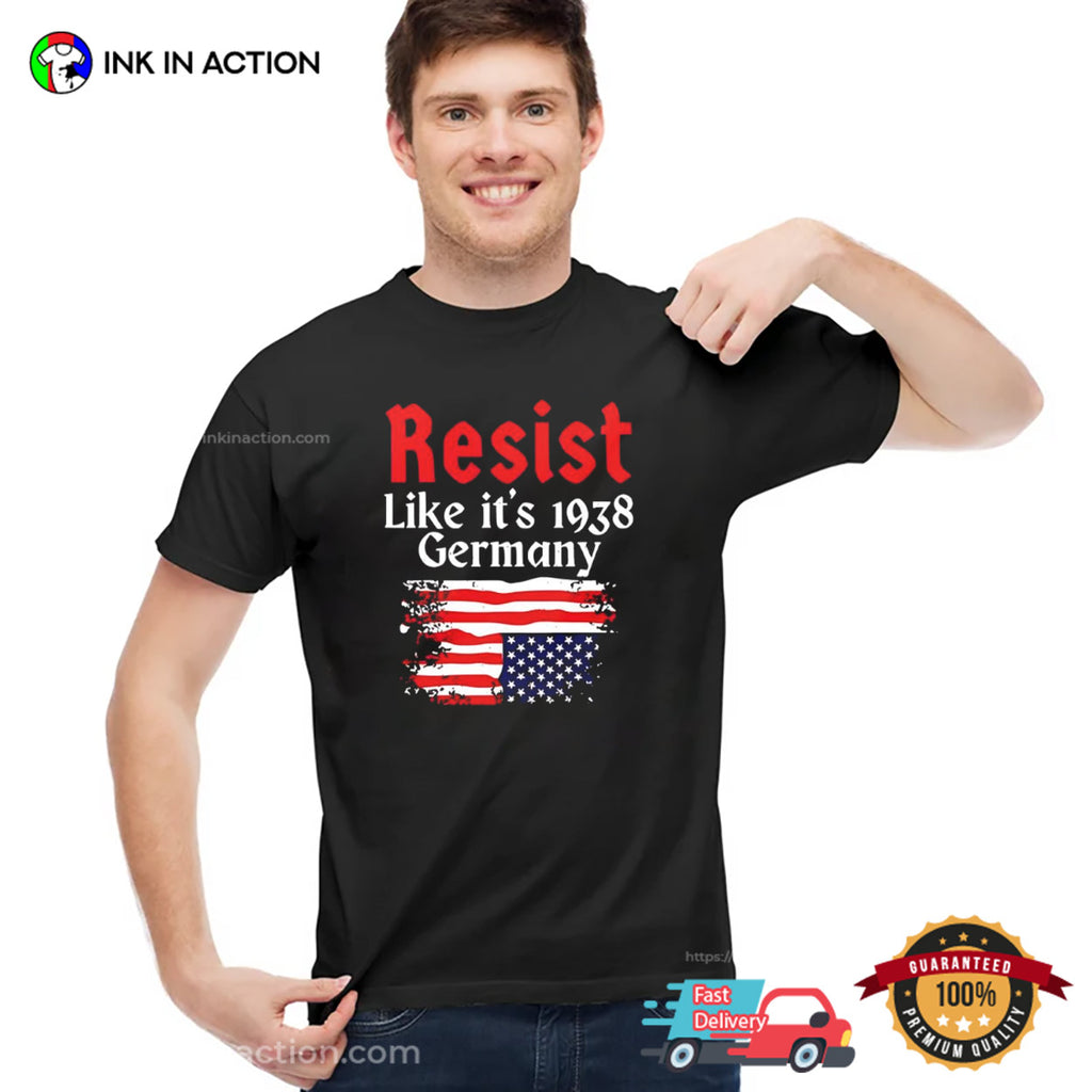Resist Like It’s 1938 Germany USA Flag T-shirt