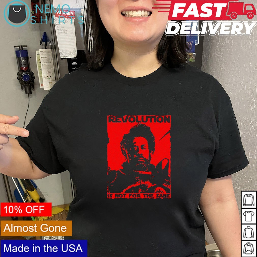 Revolution is not for the sane Clay Graham shirt