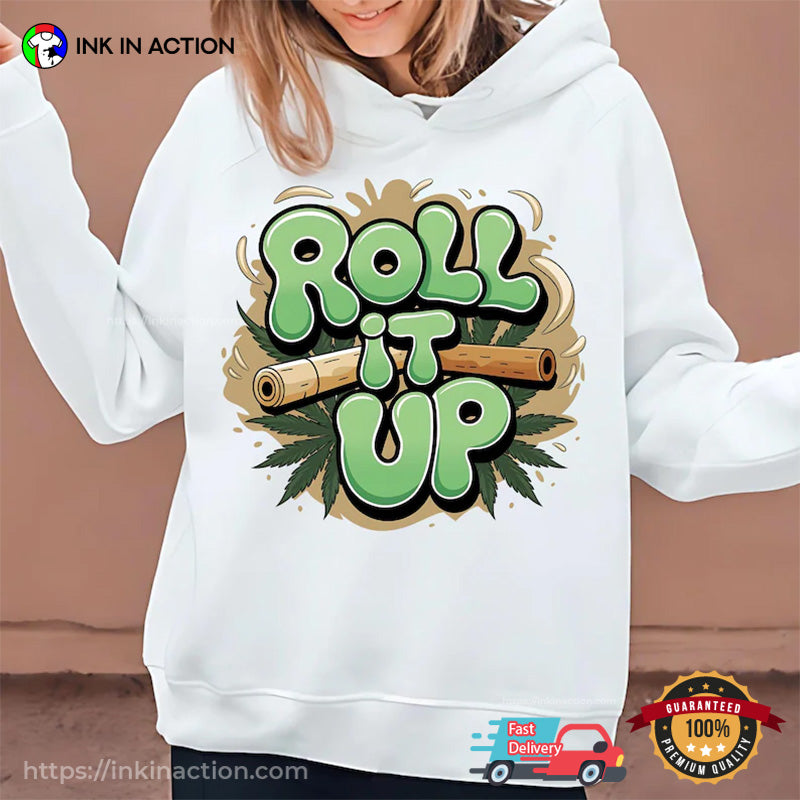 Roll It Up Cannabis Roll And High T-shirt