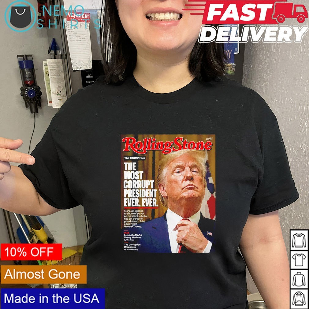 Rolling Stone the Trump files the most corrupt president ever ever shirt