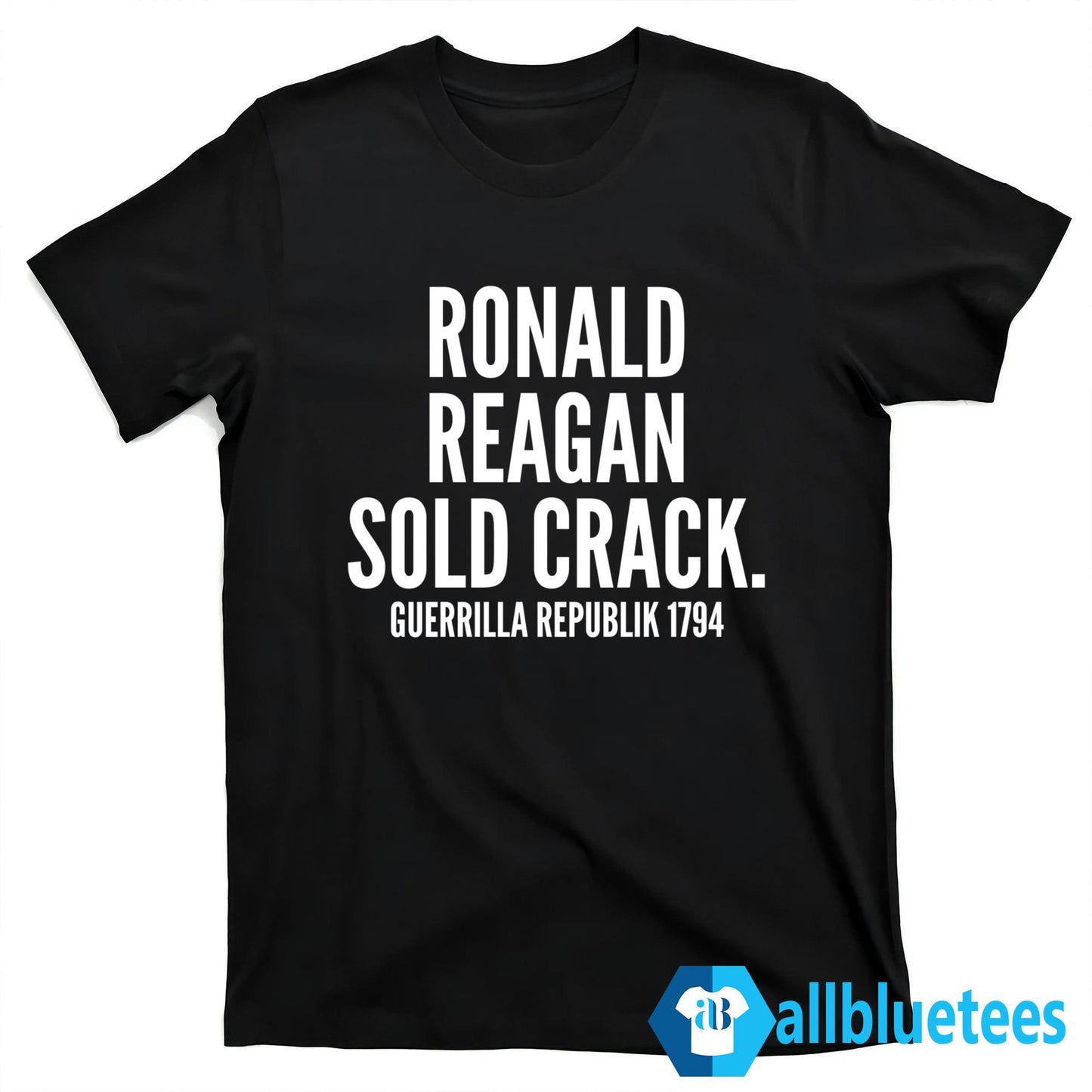 Ronald Reagan Sold Crack Guerrilla Republik 1794 Shirt