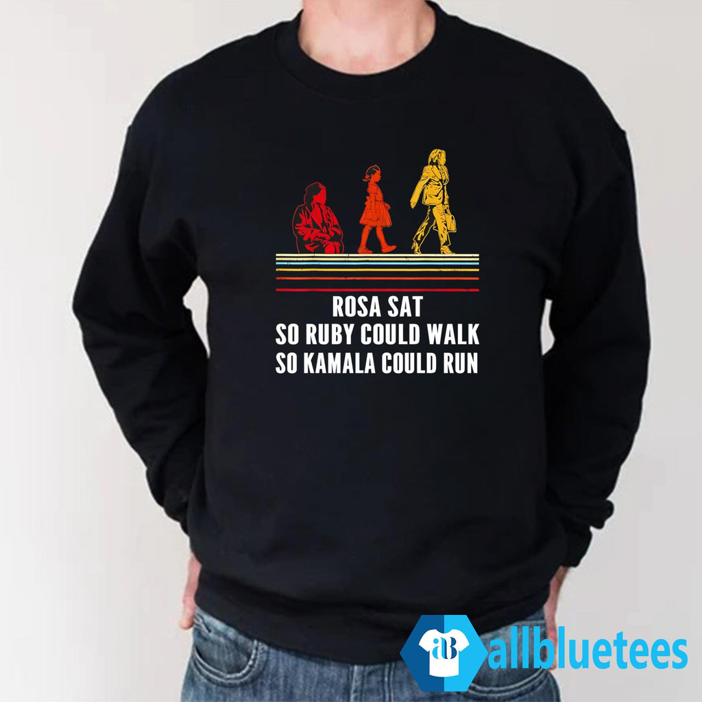 Rosa Sat So Ruby Could Walk So Kamala Could Run Shirt