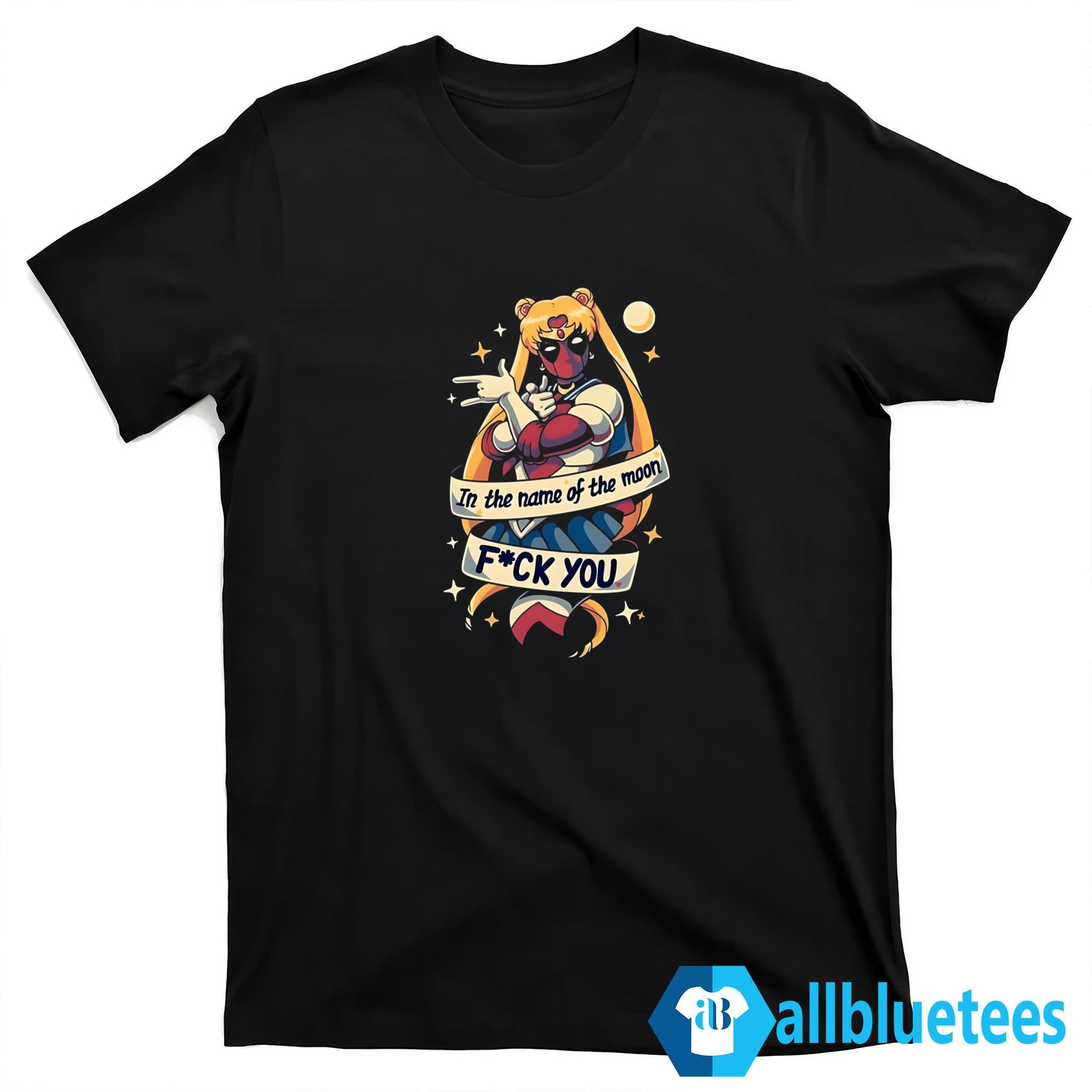 Sailor Deadpool In The Name Of The Moon F-ck You Shirt