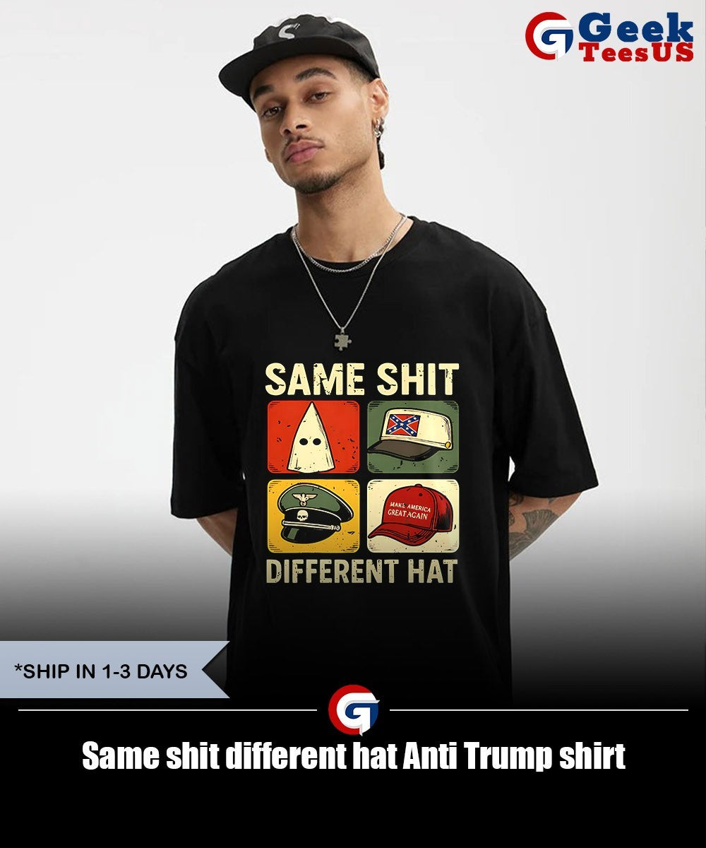 Same shit different hat Anti Trump shirt
